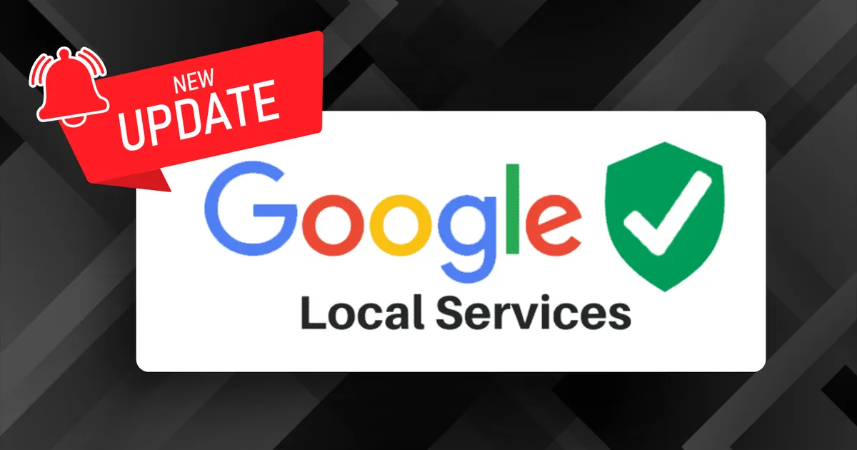 Google Local Services Ads updates: LSA dashboard retirement and Performance Max migration, August 2026